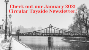 Check out our January 2021 Circular Tayside Newsletter!
